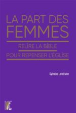 La part des femmes: relire la Bible pour repenser l'Eglise