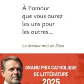 A l'amour que vous aurez les uns pour les autres…: le dernier mot de Dieu