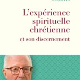 L'expérience spirituelle chrétienne et son discernement
