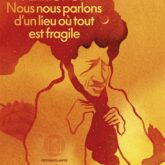 Nous nous parlons d'un lieu où tout est fragile