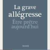 La grave allégresse: être prêtre aujourd'hui
