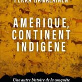 Amérique, continent indigène: une autre histoire de la conquête de l'Amérique du Nord