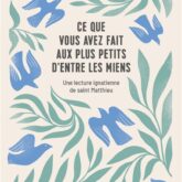Ce que vous avez fait aux plus petits d'entre les miens: une lecture ignatienne de saint Matthieu
