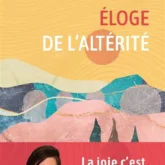 Eloge de l'altérité: la joie, c'est les autres!