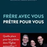 Frère avec vous, prêtre pour vous: quelle place pour les prêtres dans l'Eglise d'aujourd'hui?