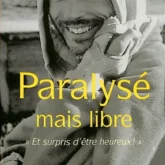 Paralysé mais libre: et surpris d'être heureux