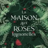 La maison aux roses immortelles