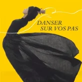 Danser sur vos pas