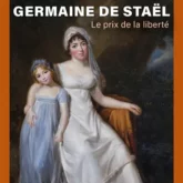 Germaine de Staël: le prix de la liberté