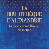 La bibliothèque d'Alexandrie: la première intelligence du monde