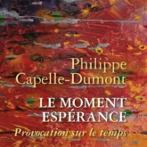 Le moment espérance: provocation sur le temps