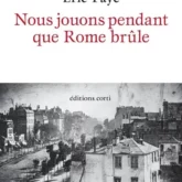 Nous jouons pendant que Rome brûle