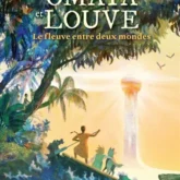 Omaya et Louve: le fleuve entre deux mondes